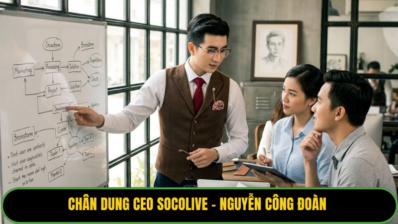 Chân dung CEO Socolive - Nguyễn Công Đoàn 