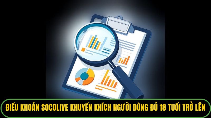 Điều khoản Socolive khuyến khích người dùng đủ 18 tuổi trở lên