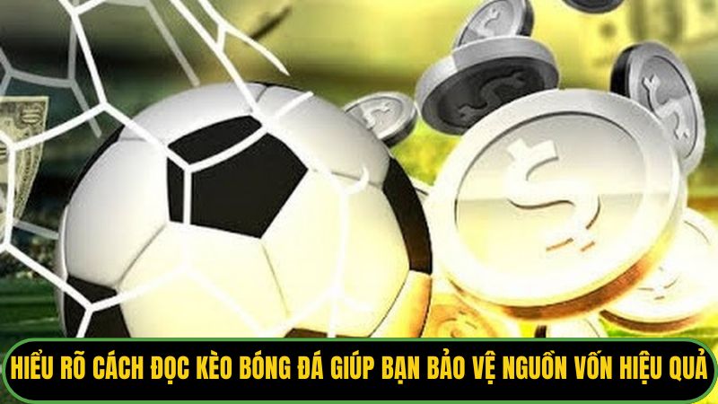 Hiểu rõ cách đọc kèo bóng đá giúp bạn bảo vệ nguồn vốn hiệu quả. 