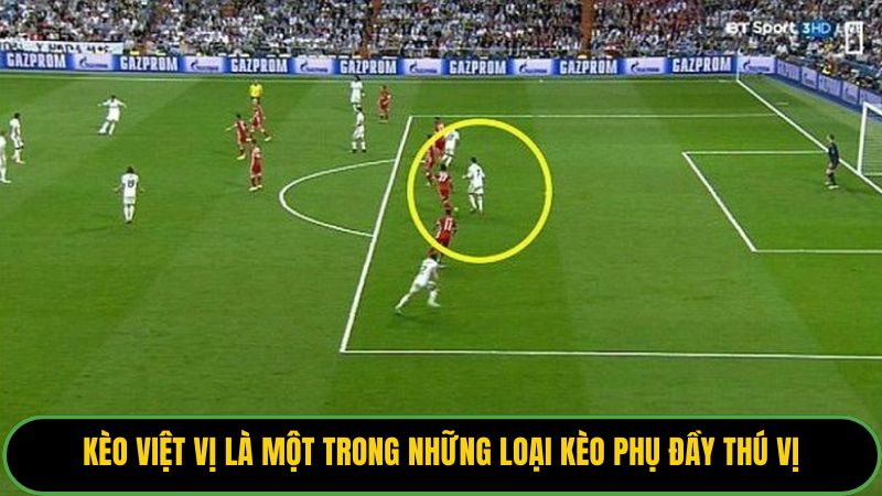 Kèo việt vị là một trong những loại kèo phụ đầy thú vị.