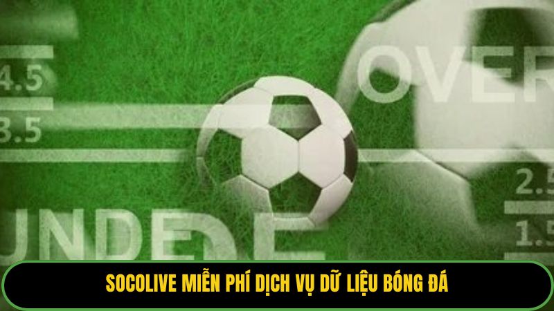 Socolive miễn phí dịch vụ dữ liệu bóng đá
